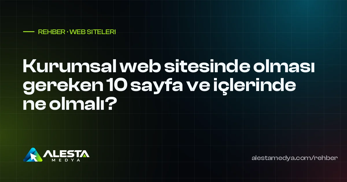 Kurumsal web sitesinde olması gereken 10 sayfa ve içlerinde ne olmalı?